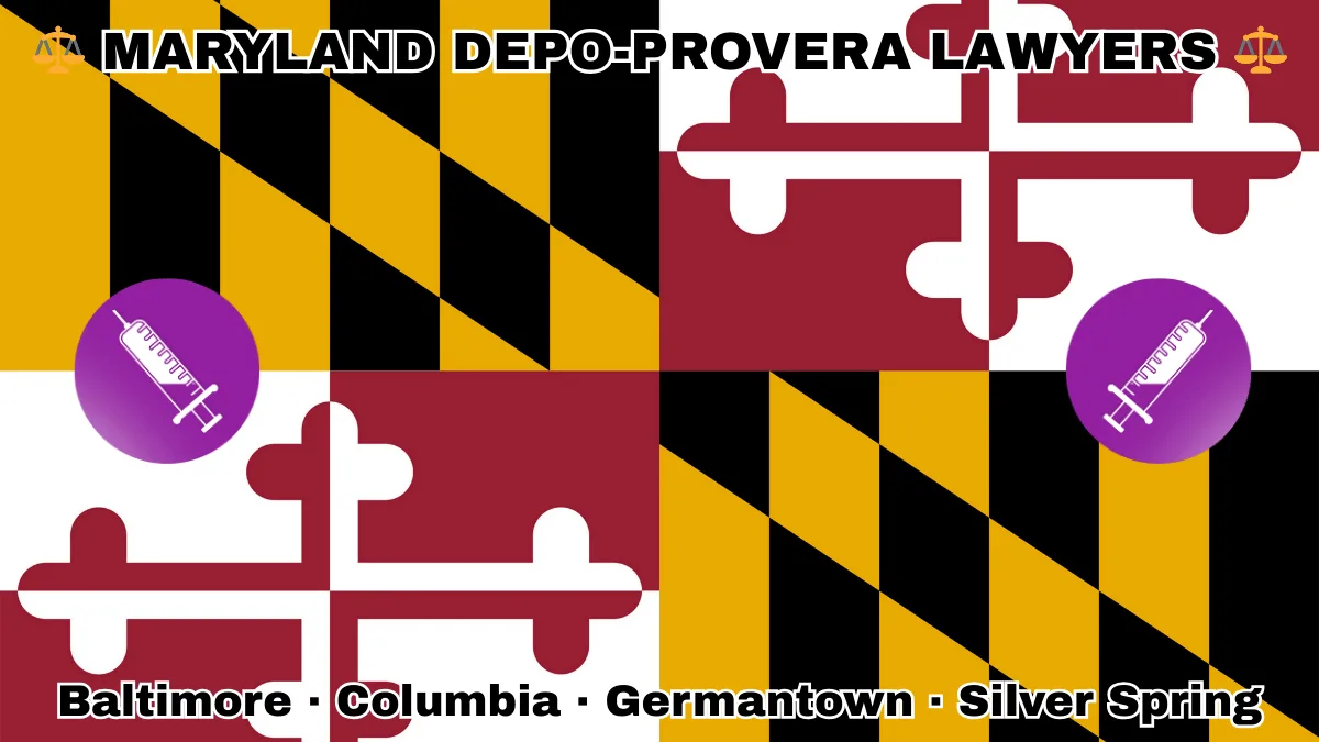 MARYLAND DEPO-PROVERA LAWYERS: Baltimore, Columbia, Germantown, and Silver Spring text on MD state flag with a syringe depicted on a purple circle near red and white crosses, and black and gold checkered Calvert arms.